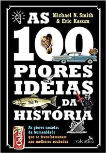As 100 piores ideias da historia