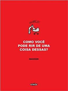 Como você pode rir de uma coisa dessas?