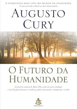 O futuro da humanidade. Augusto Cury