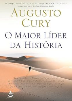 O maior líder da história. Augusto Cury