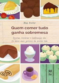 Quem comer tudo ganha sobremesa. Bia Forte