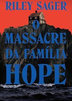 O massacre da família Hope-Riley Sager