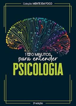 100 Minutos para entender a Psicologia.  Astral Cultural 