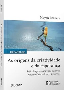 As origens da criatividade e da esperança.  Maysa Bezerra