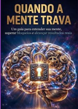 Quando a mente Trava. clovis pauliquevis neto