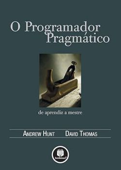 O Programador Pragmático. David Thomas e Andrew Hunt