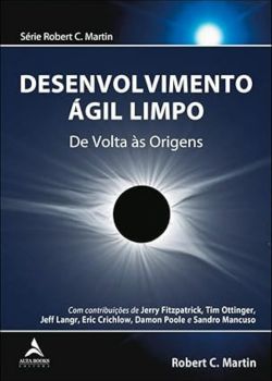 Desenvolvimento ágil Limpo. Robert C. Martin